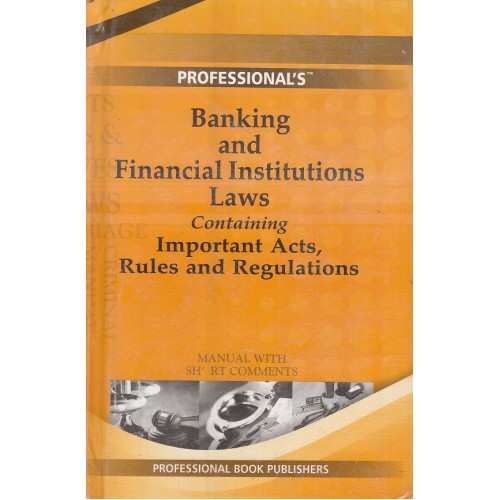 Professional's Banking & Financial Institutions Laws containing Important Acts, Rules & Regulations Manual with Short Comments 